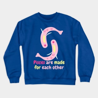 Pisces are made for each other Crewneck Sweatshirt